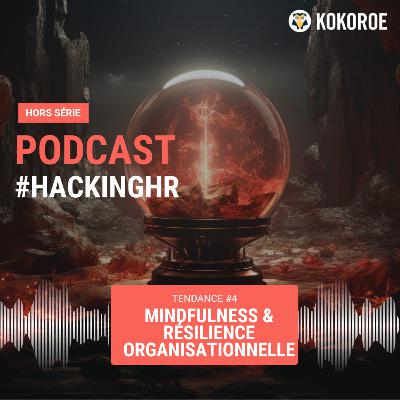 🎙️Hors série - L&D Trends - 4/10 – Mindfulness & Résilience organisationnelle