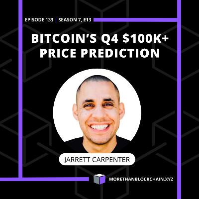 E133 - BitPod | Bitcoin's Q4 $1OOK+ Price Potential With Jarrett Carpenter