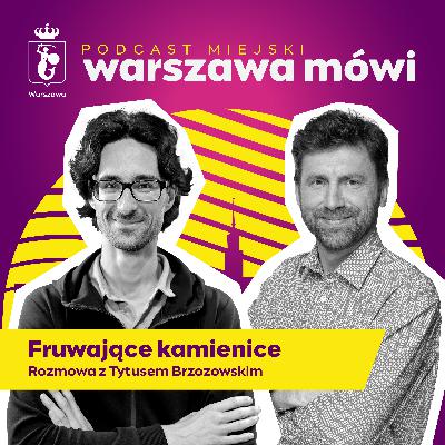 Fruwające kamienice. Rozmowa z Tytusem Brzozowskim
