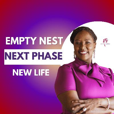 79: Empty Nest, New Beginnings, and Life Transitions for Women Leaders 79: Empty Nest, New Beginnings, and Life Transitions for Women Leaders