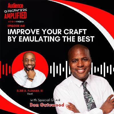 Improve Your Craft by Emulating the Best with Don B Gatewood Improve Your Craft by Emulating the Best with Don B Gatewood