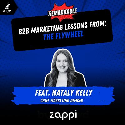 The Flywheel: B2B Marketing Lessons on Keeping Your Strategy in Motion with Chief Marketing Officer at Zappi, Nataly Kelly