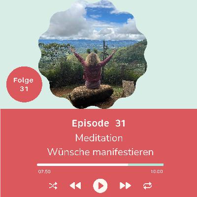 Folge 031 - Meditation "Wünsche manifestieren"