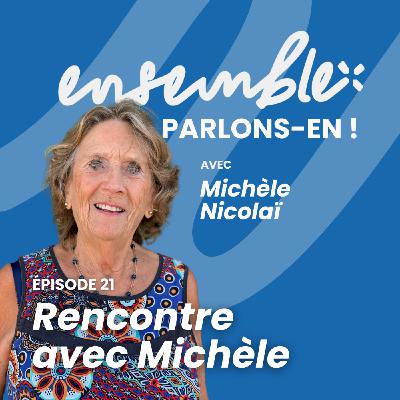 #21 • Rencontre avec Michèle Nicolaï