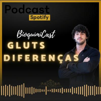 DIFERENÇAS DOS GLUTS