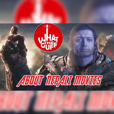 About Nepali Movies | Ep. 07 | What The Guff! | Podcast