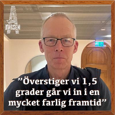 ”Överstiger vi 1,5 grader går vi in i en mycket farlig framtid” (Överkursen i klimatläget med Johan Rockström)