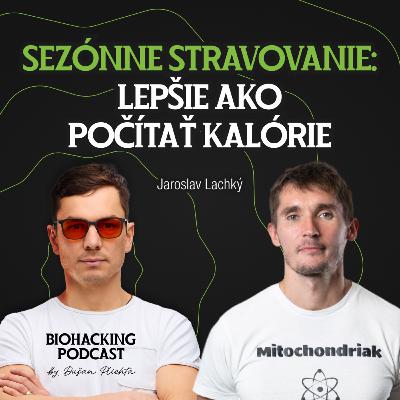 Jaroslav Lachký: Prečo je sezónne stravovanie dôležitejšie ako počítanie kalórii? #60 Jaroslav Lachký: Prečo je sezónne stravovanie dôležitejšie ako počítanie kalórii? #60