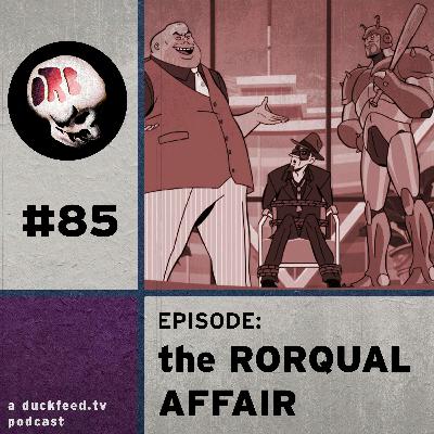 ORB 85: The Rorqual Affair