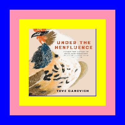 (Ebook pdf) Under the Henfluence: Inside the World of Backyard Chickens and the People Who Love Them PDF File (Ebook pdf) Under the Henfluence: Inside the World of Backyard Chickens and the People Who Love Them PDF File