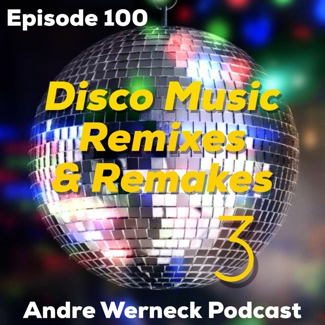 Episode 100 - DISCO MUSIC REMIXES & REMAKES 3 Episode 100 - DISCO MUSIC REMIXES & REMAKES 3