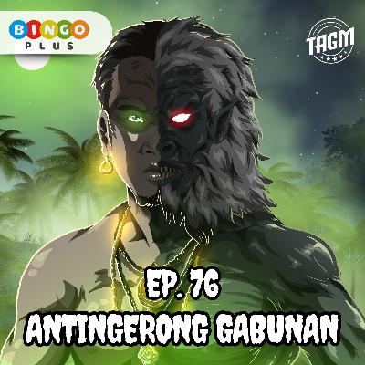 Episode 76 : Antingerong Gabunan