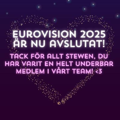Nu är Eurovision 2025 ett avslutat kapitel!
