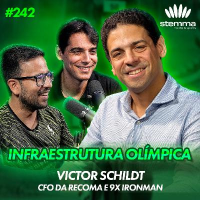 EP.242 - Infraestrutura Olímpica: Victor Schildt - CFO RECOMA & 9x IRONMAN | stemma podcast