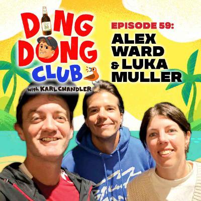 Ding Dong Club with Karl Chandler: #59 - Alex Ward & Luka Muller