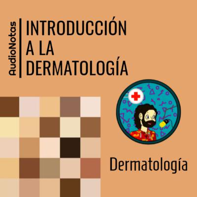 Dermatología: Introducción a la dermatología