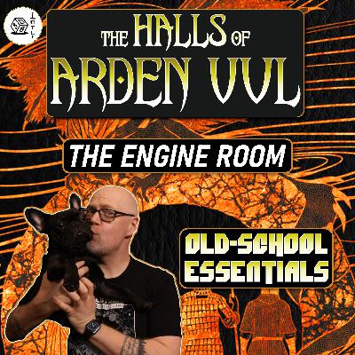 The Halls of Arden Vul Actual Play Ep 107 - Old School Essentials OSR Megadungeon | The Engine Room