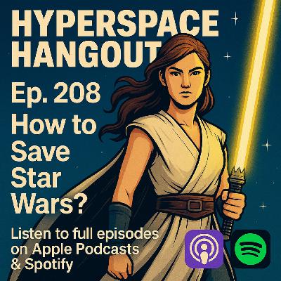 Ep. 208 - How to SAVE Star Wars