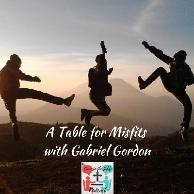 A Table for Misfits with Gabriel Gordon