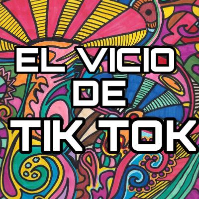 El ViCiO dE TiK ToK