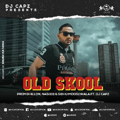 OLD Skool - Prem Dhillon, Naseeb & Sidhu Moosewala Ft. DJ Capz