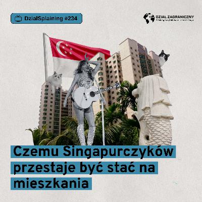 Czemu Singapurczyków przestaje być stać na mieszkania (Dział Zagraniczny Podcast#234)
