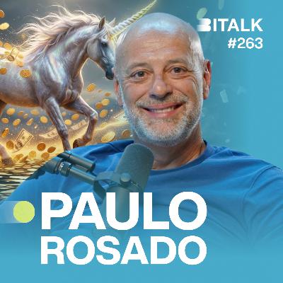 #263: COMO CRIAR UM UNICÓRNIO c/ Paulo Rosado #263: COMO CRIAR UM UNICÓRNIO c/ Paulo Rosado