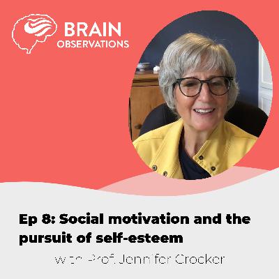 Professor Jennifer Crocker on social motivation and the pursuit of self-esteem. Episode 8.