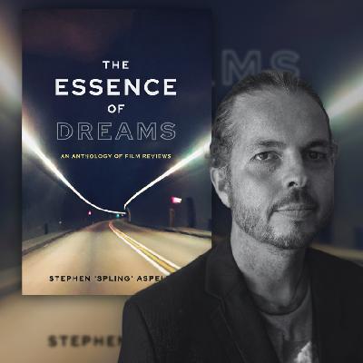 Stephen ‘Spling’ Aspeling – The Essence of Dreams: An Anthology of Film Reviews