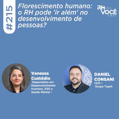 #215 - Florescimento humano: o RH pode 'ir além' no desenvolvimento de pessoas?