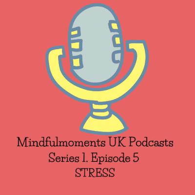 EP5 Stress And How Mindfulness Can Help