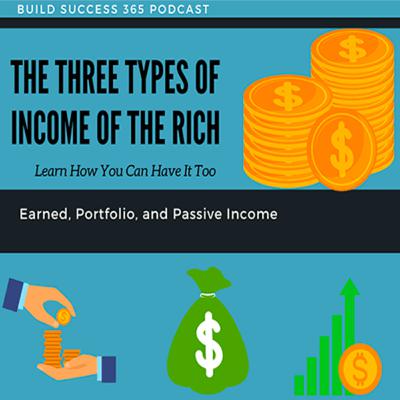 The Three Types of Income of the Rich and How You Can Have That Too!