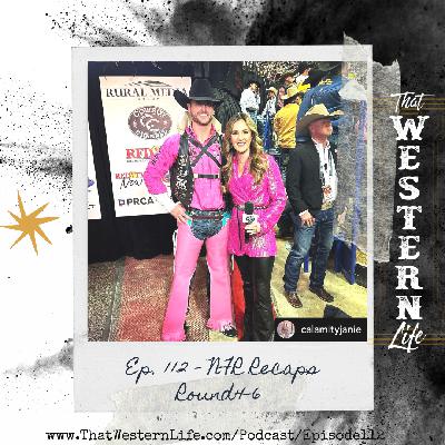 Ep. 112 - NFR 2022 Recaps Round 4-6