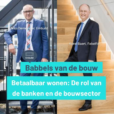 Babbels van de bouw - Betaalbaar wonen: De rol van de banken en de bouwsector