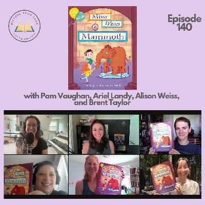 Ep140 Missy Wants a Mammoth with Pam Vaughan, Ariel Landy, Alison Weiss, and Brent Taylor