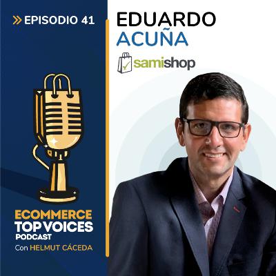 EP41: La importancia del Ecommerce Manager en el Negocio Online | Eduardo Acuña