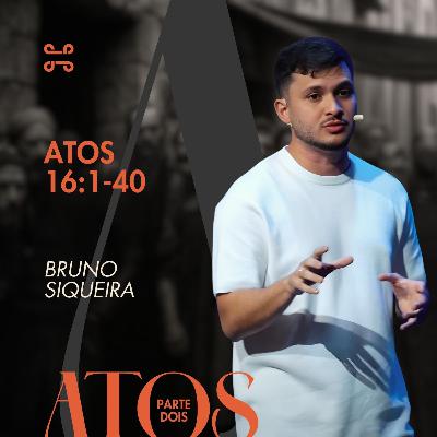 Atos 16:1-40 por Bruno Siqueira