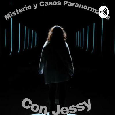 Misterio, Paranormal Y Casos Sin Resolver Con Jessy  (Trailer)