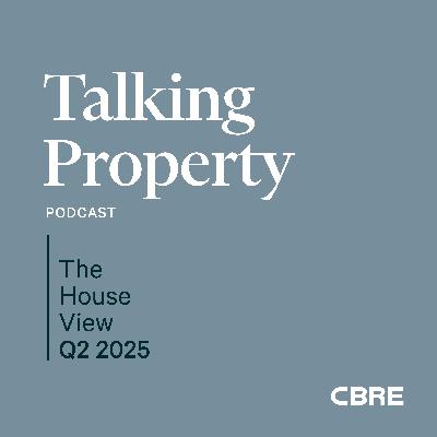 Talking Property: The House View Q2 2025 Talking Property: The House View Q2 2025