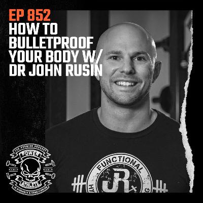 Ep 852: How to Bulletproof Your Body w/ Dr. John Rusin