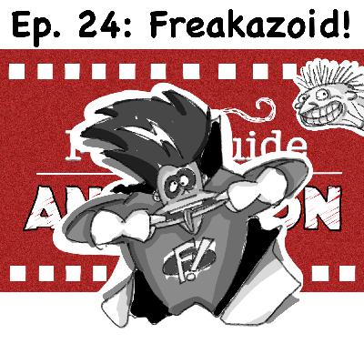 Ep. 24: Guide to Freakazoid!
