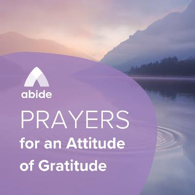 Prayers for an Attitude of Gratitude Prayers for an Attitude of Gratitude