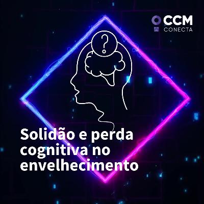 Solidão e perda cognitiva no envelhecimento