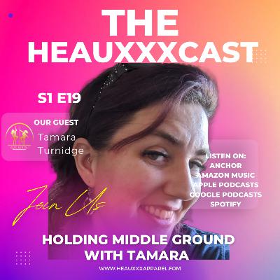 Holding Middle Ground with Tamara