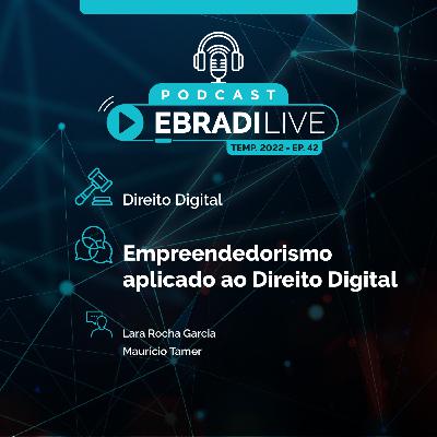 #42 Podcast EBRADI Live - Empreendedorismo aplicado ao Direito Digital