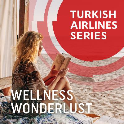 S2E3 - Wellness Wanderlust: Wellness Journeys Across the World S2E3 - Wellness Wanderlust: Wellness Journeys Across the World