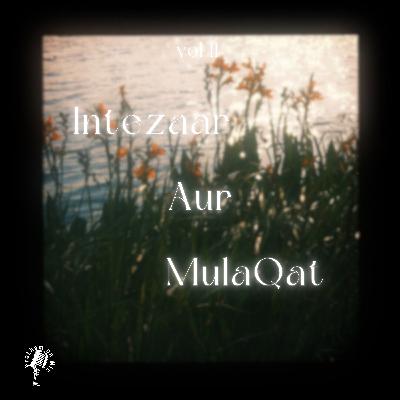 Intezar aur Mulaqat ❤️(vol II) Intezar aur Mulaqat ❤️(vol II)