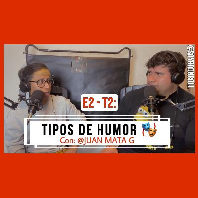 E2-T2: TIPOS DE HUMOR🎭 (con: @JUAN MATA G) // @SoyRodNRoll