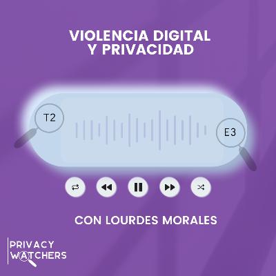 T2 EP.03 Violencia Digital y Privacidad