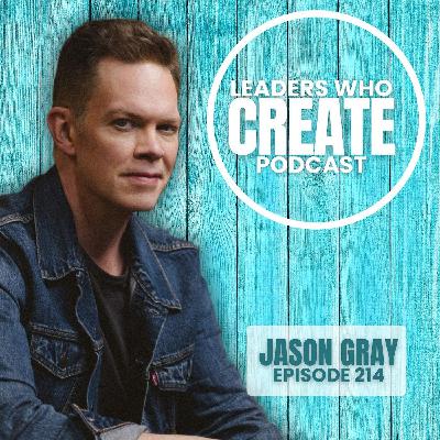 214 The Power of Co-Writing with Jason Gray | Co-Write, Tacos, & Your People